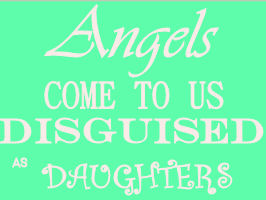 Angels come to us disguised as baby girls daughters quote saying for the nursery wall