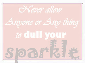 Never allow anything or anyone to dull your sparkle baby girl nursery wall quote